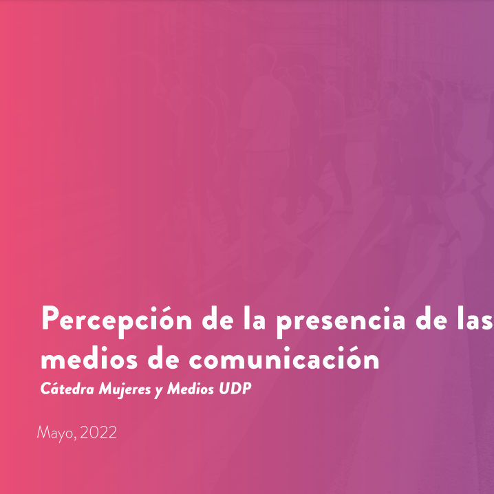 Revisa el estudio “Percepción de la presencia de las mujeres en los medios de comunicación en Chile”